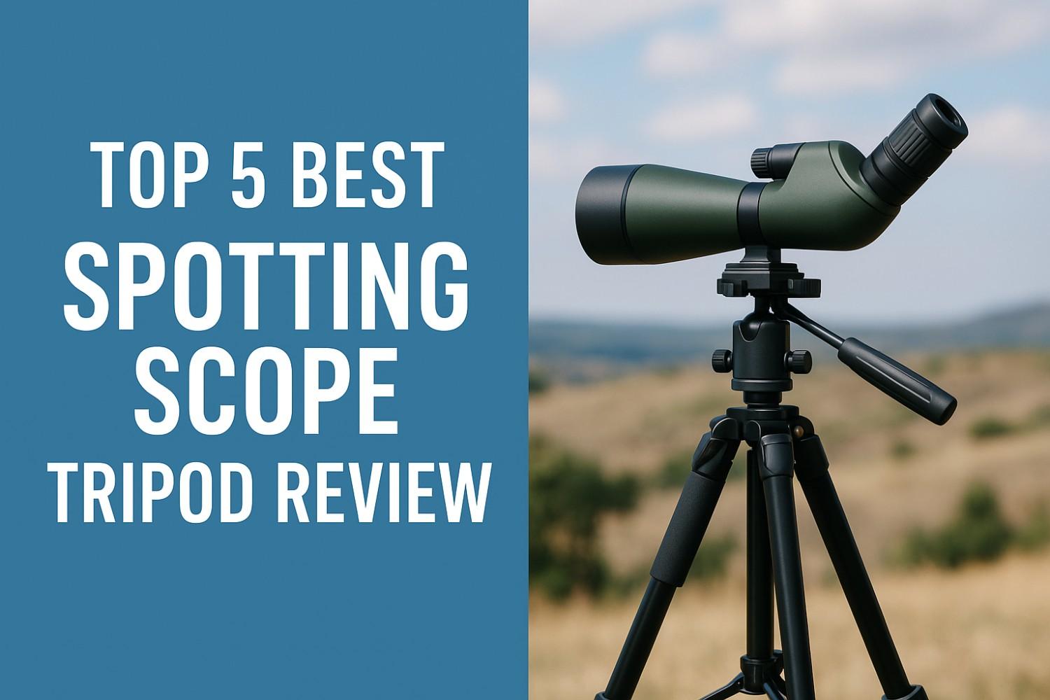 Top 5 Best Spotting Scope Tripod Review Soft Review Time
