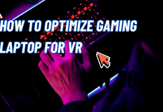 How to Optimize Gaming Laptop for VR