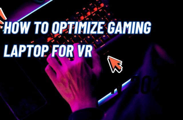 How to Optimize Gaming Laptop for VR