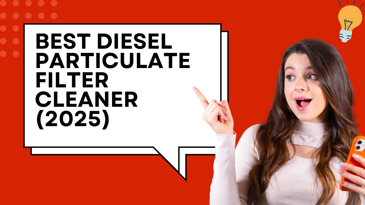 Best Diesel Particulate Filter Cleaner