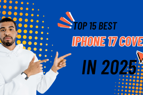 Top 15 Best iPhone 17 Covers in 2025